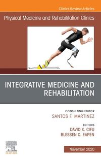 Produktbild: Integrative Medicine and Rehabilitation, An Issue of Physical Medicine and Rehabilitation Clinics of North America, E-Book