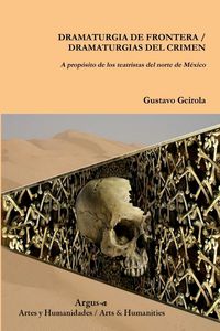 Produktbild: DRAMATURGIA DE FRONTERA / DRAMATURGIAS DEL CRIMEN. A prop&oacute;sito de los teatristas del norte de M&eacute;xico