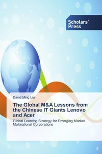 Produktbild: The Global M&A Lessons from the Chinese IT Giants Lenovo and Acer