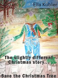 Produktbild: The slightly different Christmas story... Save the Christmas Tree
