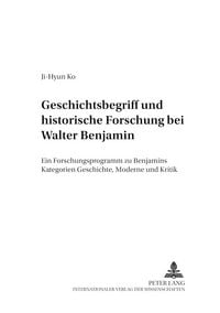 Produktbild: Geschichtsbegriff und historische Forschung bei Walter Benjamin