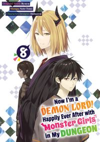 Produktbild: Now I'm a Demon Lord! Happily Ever After with Monster Girls in My Dungeon (Manga) Volume 8