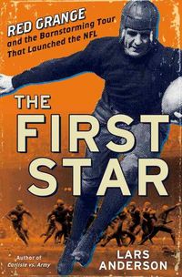Produktbild: The First Star: Red Grange and the Barnstorming Tour That Launched the NFL