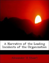 Produktbild: Stuart, A: Narrative of the Leading Incidents of the Organiz