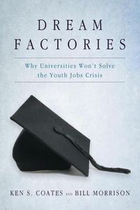 Bild vom Artikel Dream Factories: Why Universities Won't Solve the Youth Jobs Crisis vom Autor Ken S. Coates