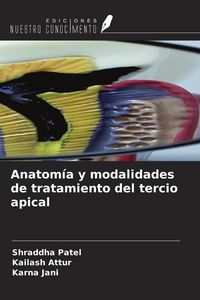 Produktbild: Anatom&iacute;a y modalidades de tratamiento del tercio apical