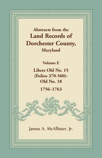 Produktbild: Abstracts from the Land Records of Dorchester County, Maryland, Volume E