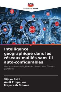 Produktbild: Intelligence g&eacute;ographique dans les r&eacute;seaux maill&eacute;s sans fil auto-configurables