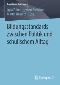 Produktbild: Bildungsstandards zwischen Politik und schulischem Alltag
