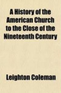 Produktbild: A History of the American Church to the Close of the Nineteenth Century