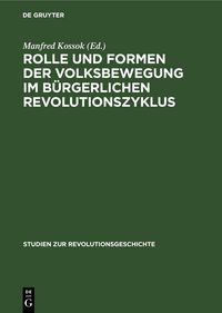 Produktbild: Rolle und Formen der Volksbewegung im b&uuml;rgerlichen Revolutionszyklus