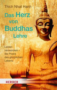 Bild vom Artikel Das Herz von Buddhas Lehre vom Autor Thich Nhat Hanh