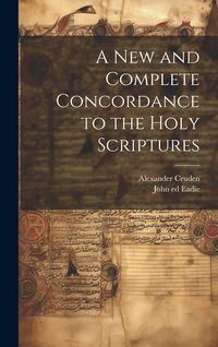 Produktbild: A New and Complete Concordance to the Holy Scriptures