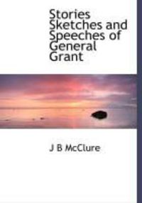 Produktbild: Stories Sketches and Speeches of General Grant