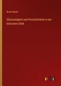 Produktbild: Gl&uuml;ckseligkeit und Pers&ouml;nlichkeit in der kritischen Ethik