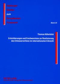Produktbild: Erleichterungen und Erschwernisse zur Realisierung des Erblasserwillens im internationalen Erbrecht