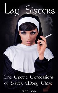Produktbild: Lay Sisters (The Erotic Confessions of Sister Mary Clare, #1)