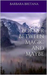 Produktbild: The Border Between Magic and Maybe (The Borders Between Magic and Maybe, #1)