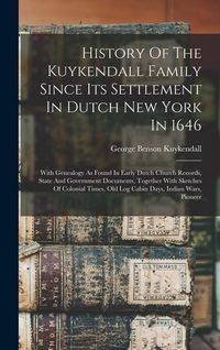 Produktbild: History Of The Kuykendall Family Since Its Settlement In Dutch New York In 1646