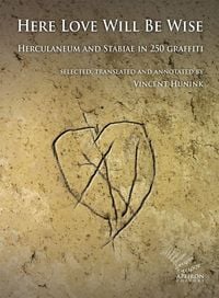 Produktbild: Here Love Will Be Wise. Herculaneum and Stabiae in 250 graffiti