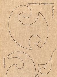 Produktbild: Sophie Taeuber-Arp: La r&egrave;gle des courbes / The Rule of Curves