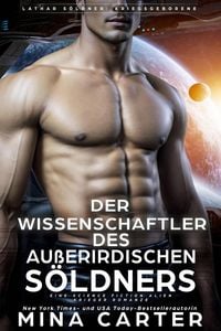 Produktbild: Der Wissenschaftler des au&szlig;erirdischen S&ouml;ldners : Eine Science Fiction Alien Krieger Romanze (Lathar S&ouml;ldner: Kriegsgeborene, #6)