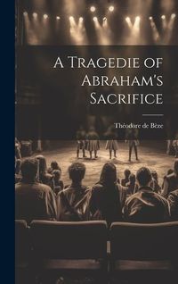 Produktbild: A Tragedie of Abraham's Sacrifice