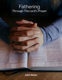 Produktbild: Fathering Through The Lord's Prayer