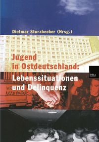 Produktbild: Jugend in Ostdeutschland: Lebenssituationen und Delinquenz
