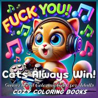 Produktbild: Cats Always Win! Swear Word Coloring Book for Adults