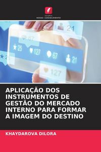 Produktbild: Aplica&ccedil;&atilde;o Dos Instrumentos De Gest&atilde;o Do Mercado Interno Para Formar a Imagem Do Destino