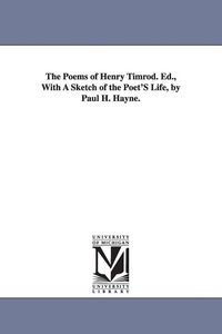 Produktbild: The Poems of Henry Timrod. Ed., With A Sketch of the Poet'S Life, by Paul H. Hayne.