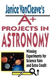 Produktbild: Janice VanCleave's A+ Projects in Astronomy