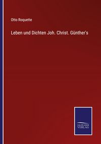 Produktbild: Leben und Dichten Joh. Christ. G&uuml;nther's