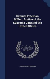 Produktbild: Samuel Freeman Miller, Justice of the Supreme Count of the United States