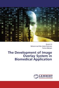 Produktbild: The Development of Image Overlay System in Biomedical Application