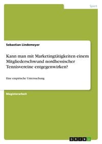 Produktbild: Kann man mit Marketingt&auml;tigkeiten einem Mitgliederschwund nordhessischer Tennisvereine entgegenwirken?