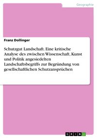 Produktbild: Schutzgut Landschaft. Eine kritische Analyse des zwischen Wissenschaft, Kunst und Politik angesiedelten Landschaftsbegriffs zur Begr&uuml;ndung von gesells