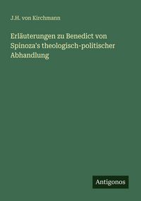 Produktbild: Erl&auml;uterungen zu Benedict von Spinoza's theologisch-politischer Abhandlung
