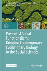 Produktbild: Presentist Social Functionalism: Bringing Contemporary Evolutionary Biology to the Social Sciences