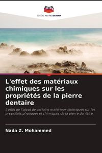 Produktbild: L'effet des mat&eacute;riaux chimiques sur les propri&eacute;t&eacute;s de la pierre dentaire