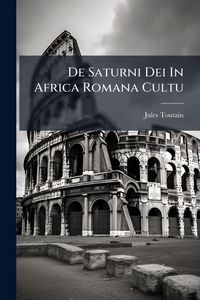 Produktbild: De Saturni Dei In Africa Romana Cultu