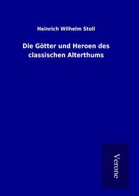 Produktbild: Die G&ouml;tter und Heroen des classischen Alterthums