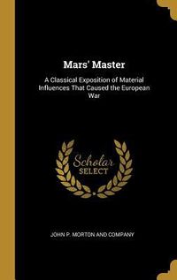 Produktbild: Mars' Master: A Classical Exposition of Material Influences That Caused the European War