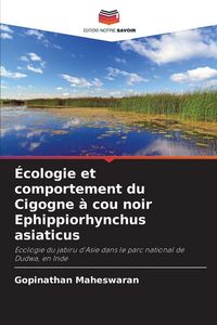 Produktbild: &Eacute;cologie et comportement du Cigogne &agrave; cou noir Ephippiorhynchus asiaticus
