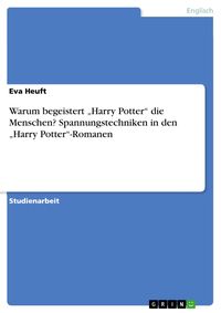 Produktbild: Warum begeistert 'Harry Potter' die Menschen? Spannungstechniken in den 'Harry Potter'-Romanen