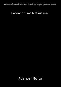 Produktbild: Vidas Em Gotas - O Ruim Vem Dos V&iacute;cios E O Pior Pelos Excessos