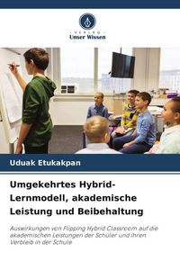Produktbild: Umgekehrtes Hybrid-Lernmodell, akademische Leistung und Beibehaltung