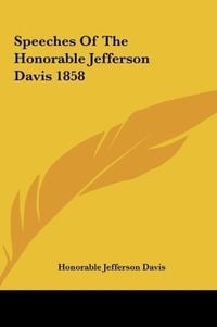 Produktbild: Speeches Of The Honorable Jefferson Davis 1858