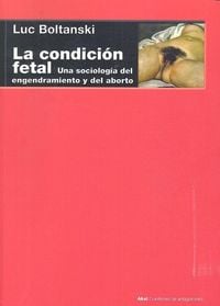 Produktbild: La condici&oacute;n fetal : una sociolog&iacute;a del engendramiento y del aborto